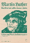 Martin Luther: Das Wort sie sollen lassen stahn